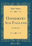 Hanseakten Aus England: 1275 Bis 1412 (Classic Reprint)