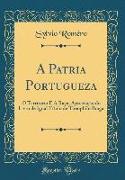 A Patria Portugueza: O Territorio E a Raça, Apreciação Do Livro de Igual Título de Theophilo Braga (Classic Reprint)