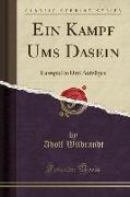 Ein Kampf Ums Dasein: Lustspiel in Drei Aufzügen (Classic Reprint)