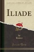 Iliade, Vol. 2 (Classic Reprint)