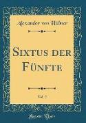 Sixtus Der Fünfte, Vol. 2 (Classic Reprint)