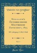 Streffleur's Österreichische Militärische Zeitschrift, 1873, Vol. 2: XIV. Jahrgang, V. Heft (Mai) (Classic Reprint)