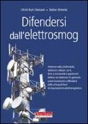 Difendersi dall'elettrosmog. Quali sono i rischi e come ci si può difendere dagli effetti nocivi di antenne radio, elettrodotti, cellulari, wi-fi, forni