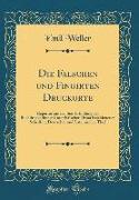 Die Falschen Und Fingirten Druckorte: Repertorium Der Seit Erfindung Der Buchdruckerkunst Unter Falscher Firma Erschienenen Schriften, Deutscher Und L