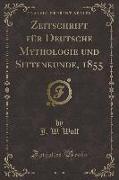 Zeitschrift Für Deutsche Mythologie Und Sittenkunde, 1855, Vol. 2 (Classic Reprint)