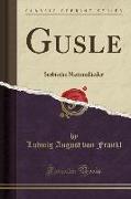 Gusle: Serbische Nationallieder (Classic Reprint)