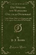 Die Sprache Der Wapogoro (Deutsch-Ostafrika): Nebst Einem Deutsch-Chipogoro Und Chipogoro-Deutschen Wörterbuche (Classic Reprint)
