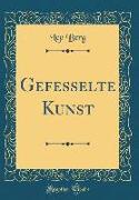 Gefesselte Kunst (Classic Reprint)