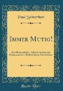 Immer Mutig!: Ein Phantastischer Nilpferderoman Mit Dreiundachtzig Merkwürdigen Geschichten (Classic Reprint)