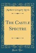 The Castle Spectre (Classic Reprint)