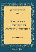 Kritik Der Kantischen Antinomienlehre (Classic Reprint)