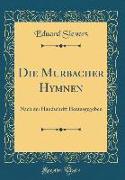 Die Murbacher Hymnen: Nach Der Handschrift Herausgegeben (Classic Reprint)