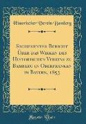 Sechzehnter Bericht Über Das Wirken Des Historischen Vereins Zu Bamberg in Oberfranken in Bayern, 1853 (Classic Reprint)