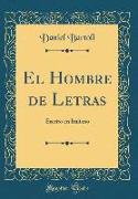 El Hombre de Letras: Escrito En Italiano (Classic Reprint)