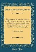 Proceedings of the Convention for Organization, and Adoption of the Constitution of the United Confederate Veterans Held in the City of New Orleans, L