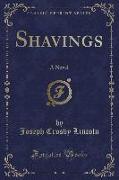 Shavings: A Novel (Classic Reprint)
