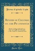 Review of Colenso on the Pentateuch: Revised and Reprinted, by Desire, from the Guardian of December 3, 1862, with a Few Additional Notes (Classic Rep
