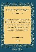 Bemerkungen Auf Einer Reise Durch Das Südliche Deutschland, Den Elsaß Und Die Schweiz in Den Jahren 1798 Und 1799, Vol. 2 (Classic Reprint)