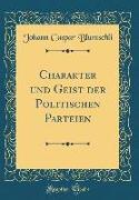 Charakter Und Geist Der Politischen Parteien (Classic Reprint)