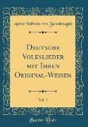 Deutsche Volkslieder Mit Ihren Original-Weisen, Vol. 2 (Classic Reprint)