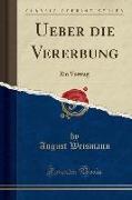 Ueber Die Vererbung: Ein Vortrag (Classic Reprint)