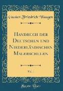 Handbuch Der Deutschen Und Niederländischen Malerschulen, Vol. 1 (Classic Reprint)