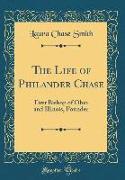 The Life of Philander Chase: First Bishop of Ohio and Illinois, Founder (Classic Reprint)