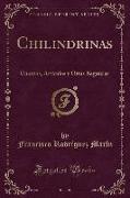 Chilindrinas: Cuentos, Artículos y Otras Bagatelas (Classic Reprint)