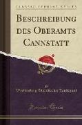 Beschreibung Des Oberamts Cannstatt (Classic Reprint)
