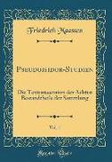Pseudoisidor-Studien, Vol. 1: Die Textesrecension Der Ächten Bestandtheile Der Sammlung (Classic Reprint)