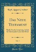 Das Neue Testament, Vol. 2: Nach Zweck, Ursprung, Inhalt Für Denkende Leser Der Bibel (Classic Reprint)