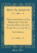 Der Lebenslängliche Ehemann, Und, Die Fremde Frau Und Der Mann Unter Dem Bett: Zwei Erzählungen (Classic Reprint)