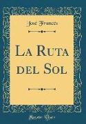 La Ruta del Sol (Classic Reprint)