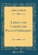 Leben Und Lieder Von Paulus Gerhardt (Classic Reprint)