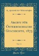 Archiv Für Österreichische Geschichte, 1875, Vol. 53 (Classic Reprint)