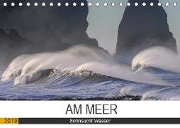 Am Meer. Sehnsucht Wasser (Tischkalender 2019 DIN A5 quer)