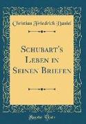 Schubart's Leben in Seinen Briefen (Classic Reprint)