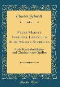Peter Martyr Vermigli, Leben und Ausgewählte Schriften