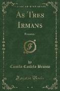 As Tres Irmans: Romance (Classic Reprint)