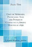 Cost of Nitrogen, Phosphoric Acid and Potash in Connecticut, Spring Months of 1896 (Classic Reprint)
