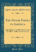 The Spoor Family in America: A Record of the Known Descendants of Jan Wybesse Spoor Who Migrated from Holland and Settled in the Hudson River Valle