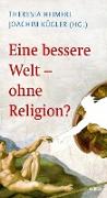 Eine bessere Welt - ohne Religion?