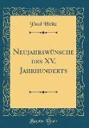Neujahrswünsche Des XV. Jahrhunderts (Classic Reprint)
