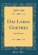 Das Leben Goethes: Eine Botschaft (Classic Reprint)