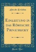Einleitung in Das Römische Privatrecht (Classic Reprint)