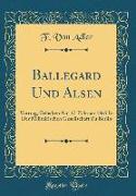 Ballegard Und Alsen: Vortrag, Gehalten Am 17. Februar 1865 in Der Militairischen Gesellschaft Zu Berlin (Classic Reprint)