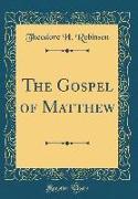The Gospel of Matthew (Classic Reprint)