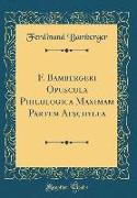 F. Bambergeri Opuscula Philologica Maximam Partem Aeschylea (Classic Reprint)