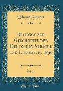 Beiträge Zur Geschichte Der Deutschen Sprache Und Literatur, 1899, Vol. 24 (Classic Reprint)