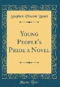 Young People's Pride a Novel (Classic Reprint)